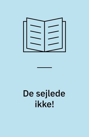 De sejlede ikke! : skibs- og skibsværftssabotage i Danmark under besættelsen