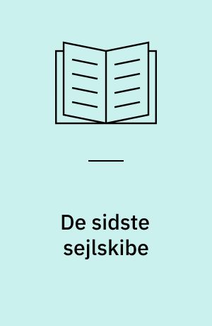 De sidste sejlskibe : småskibsfarten i Danmark i tiden omkring verdenskrigene