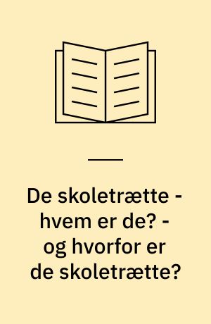 De skoletrætte - hvem er de? - og hvorfor er de skoletrætte?