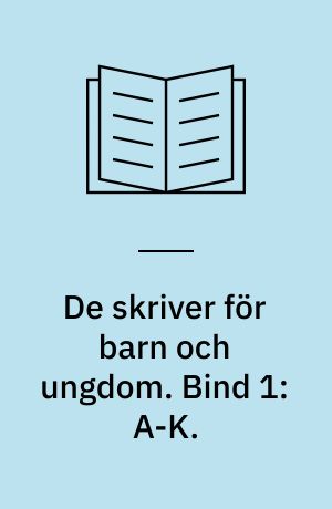 De skriver för barn och ungdom : svenska nutidsförfattare. Bind 1: A-K.