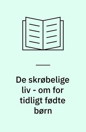 De skrøbelige liv - om for tidligt fødte børn