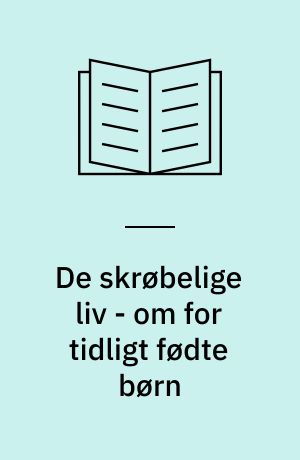 De skrøbelige liv - om for tidligt fødte børn