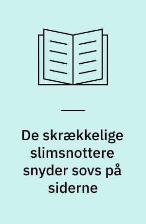 De skrækkelige slimsnottere snyder sovs på siderne : en heltefortælling