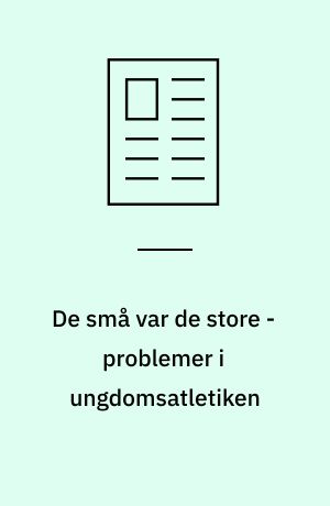 De små var de store - problemer i ungdomsatletiken