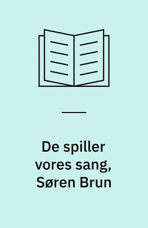 De spiller vores sang, Søren Brun