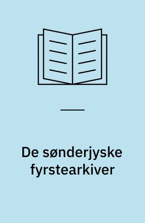 De sønderjyske fyrstearkiver