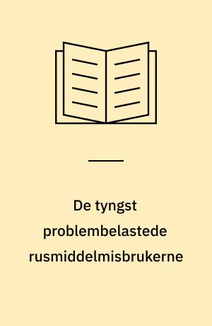 De tyngst problembelastede rusmiddelmisbrukerne : erfaringsutveksling og samarbeid om helsetjenester til de tyngst problembelastede rusmiddelmisbrukerne : nordisk ekspertkonference i Bergen 4-5. november 2003