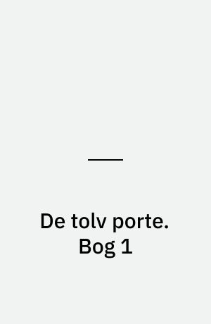 De tolv porte. Bog 1