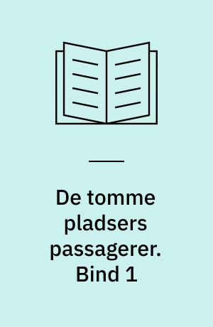 De tomme pladsers passagerer : skitser og noveller. Bind 1
