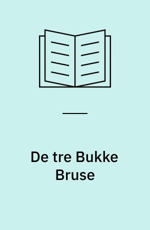 De tre Bukke Bruse : norsk eventyr