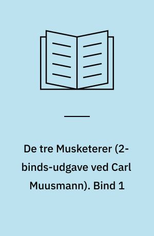 De tre Musketerer. Bind 1