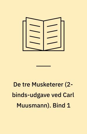 De tre Musketerer. Bind 1