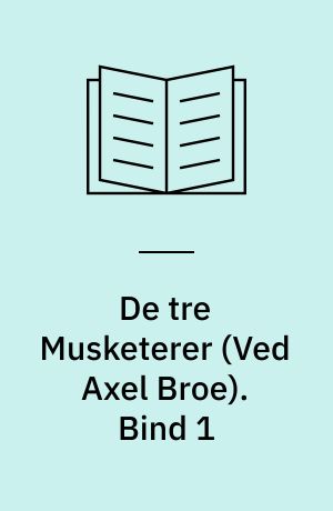 De tre Musketerer. Bind 1