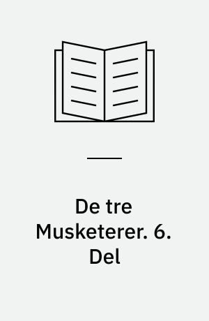 De tre Musketerer. 6. Del
