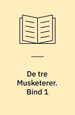 De tre Musketerer. Bind 1