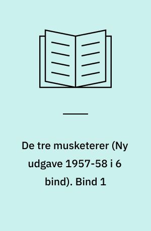 De tre musketerer. Bind 1