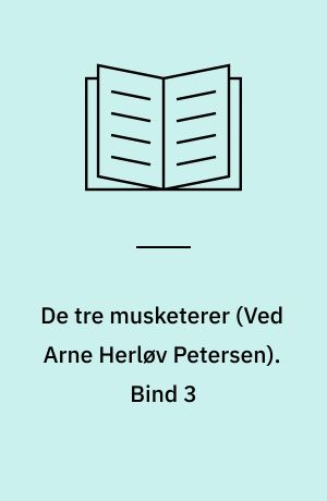 De tre musketerer. Bind 3