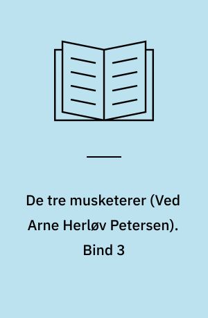 De tre musketerer. Bind 3