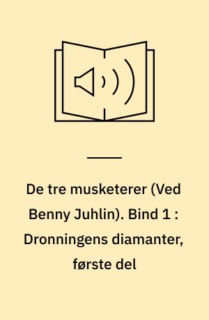 De tre musketerer. Bind 1 : Dronningens diamanter, første del