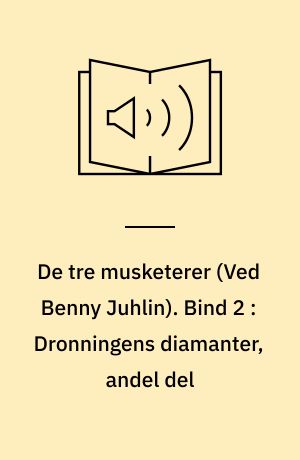 De tre musketerer. Bind 2 : Dronningens diamanter, andel del