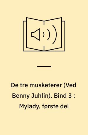 De tre musketerer. Bind 3 : Mylady, første del