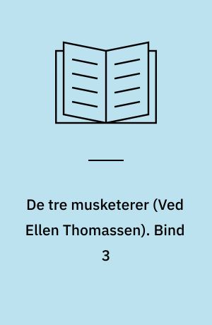 De tre musketerer. Bind 3