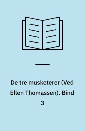 De tre musketerer. Bind 3