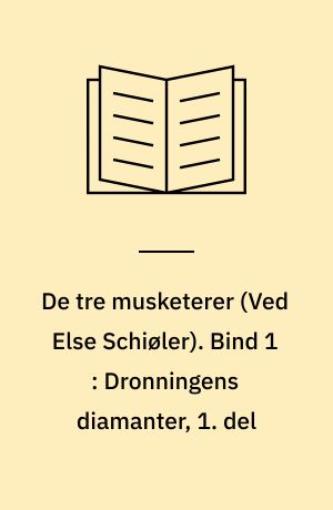 De tre musketerer. Bind 1 : Dronningens diamanter, 1. del