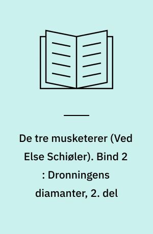 De tre musketerer. Bind 2 : Dronningens diamanter, 2. del