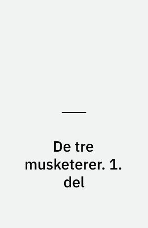 De tre musketerer. 1. del