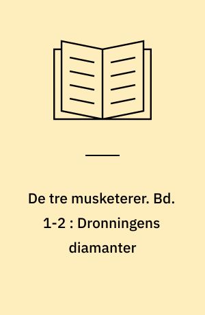 De tre musketerer. Bd. 1-2 : Dronningens diamanter