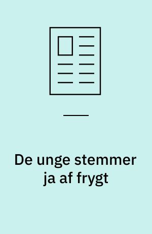 De unge stemmer ja af frygt