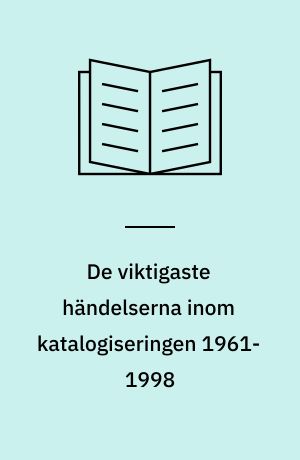 De viktigaste händelserna inom katalogiseringen 1961-1998