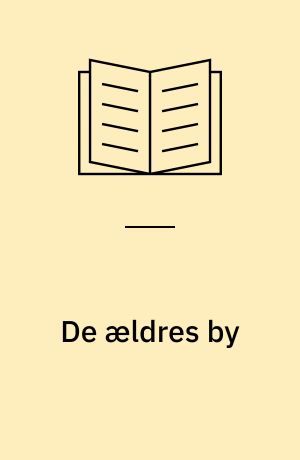 De ældres by : om fysisk planlægning og ældrepolitik