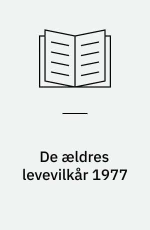 De ældres levevilkår 1977 : hovedresultater og udvikling 1962-1977