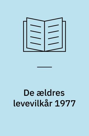 De ældres levevilkår 1977 : hovedresultater og udvikling 1962-1977