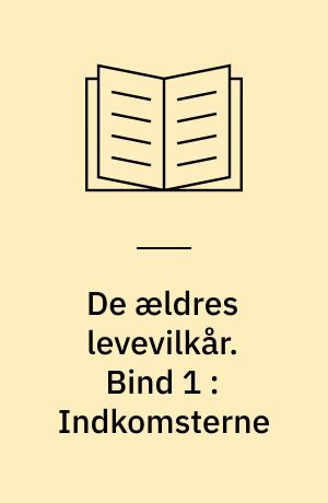 De ældres levevilkår. Bind 1 : Indkomsterne