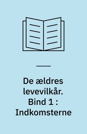 De ældres levevilkår. Bind 1 : Indkomsterne