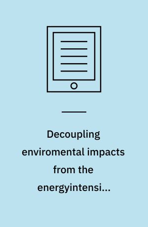 Decoupling enviromental impacts from the energyintensive production of cement : the case of Aalborg Portland : dissertation