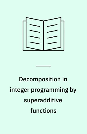 Decomposition in integer programming by superadditive functions