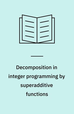 Decomposition in integer programming by superadditive functions