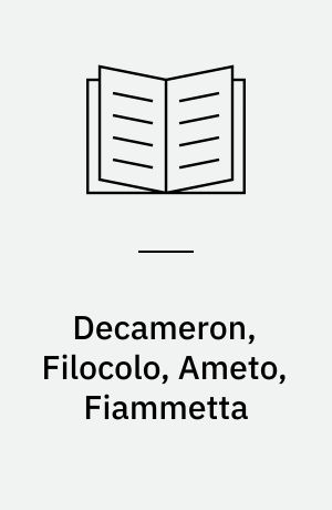 Decameron, Filocolo, Ameto, Fiammetta