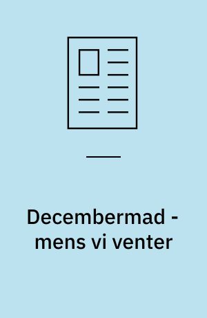 Decembermad - mens vi venter