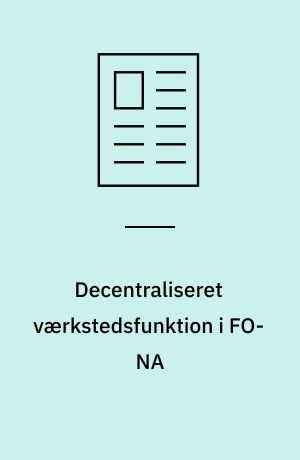 Decentraliseret værkstedsfunktion i FO-NA