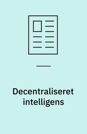 Decentraliseret intelligens : dataopsamling via et overordnet system og direkte regulering af sensor/switch giver bedre og billigere systemer