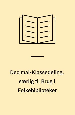 Decimal-Klassedeling, særlig til Brug i Folkebiblioteker
