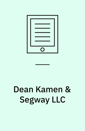 Dean Kamen & Segway LLC : the man, the machine, and the market (A)
