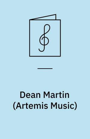 Dean Martin : ten classic songs arranged for voice, piano and guitar, as performed and recorded by Dean Martin