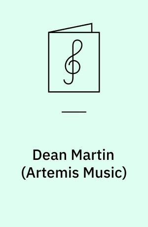 Dean Martin : ten classic songs arranged for voice, piano and guitar, as performed and recorded by Dean Martin