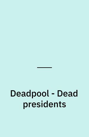 Deadpool - Dead presidents